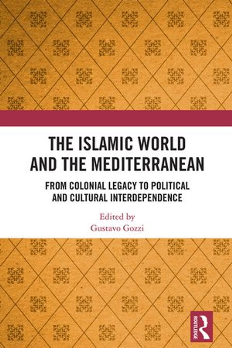 the Islamic World and Mediterranean: From Colonial Legacy to Political Cultural Interdependence