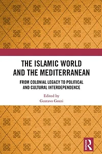 the Islamic World and Mediterranean: From Colonial Legacy to Political Cultural Interdependence