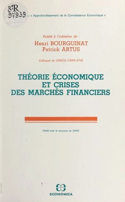 Théorie économique et crises des marchés financiers: Colloque du GRECO CNRS-EFIQ, 11 juillet 1988, Paris