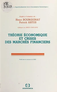 Théorie économique et crises des marchés financiers: Colloque du GRECO CNRS-EFIQ, 11 juillet 1988, Paris