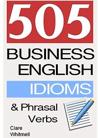 505 Business English Idioms and Phrasal Verbs