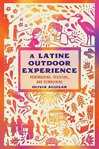 A Latine Outdoor Experience: Remembering, Resisting, and Reimagining