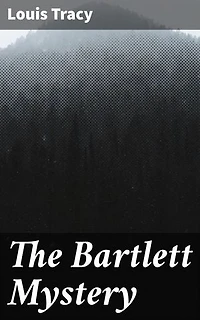 The Bartlett Mystery: An Intricate Puzzle of Suspense and Intrigue
