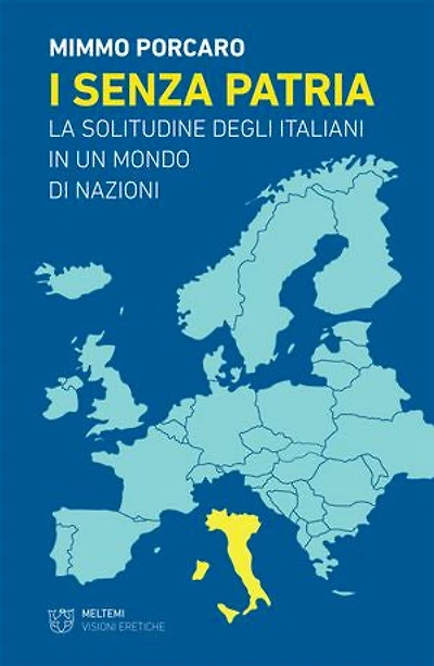 I senza patria: La solitudine degli italiani in un mondo di nazioni