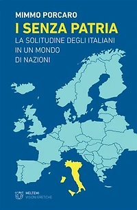 I senza patria: La solitudine degli italiani in un mondo di nazioni
