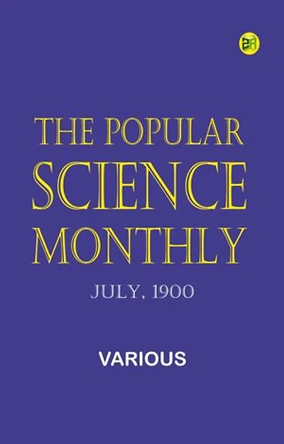 The Popular Science Monthly, July, 1900