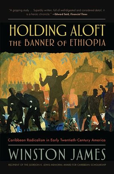 Holding Aloft the Banner of Ethiopia: Caribbean Radicalism Early-Twentieth Century America