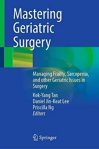 Mastering Geriatric Surgery: Managing Frailty, Sarcopenia, and other Issues Surgery