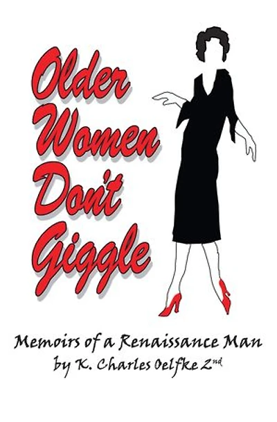 Older Women Don't Giggle: Memoirs Of A Renaissance Man