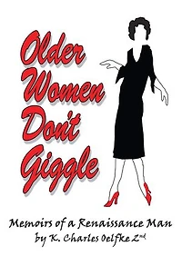 Older Women Don't Giggle: Memoirs Of A Renaissance Man