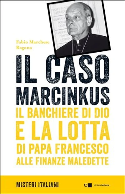 Il caso Marcinkus: Il banchiere di Dio e la lotta di papa Francesco alle finanze maledette