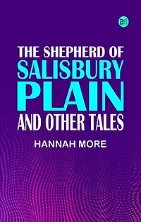 The Shepherd of Salisbury Plain, and Other Tales