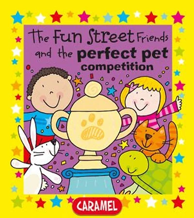 The Fun Street Friends and the Perfect Pet Competition: Kids Books