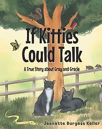 If Kitties Could Talk: A True Story About Gray And Gracie