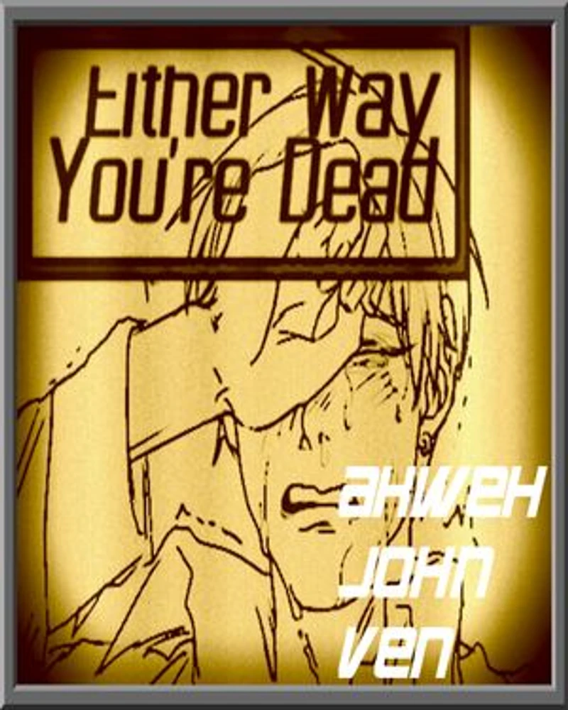 Either Way You're Dead