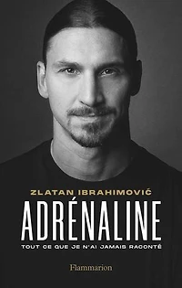 Adrénaline: tout ce que je n'ai jamais raconté