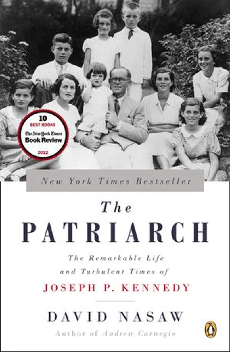 The Patriarch: Remarkable Life And Turbulent Times Of Joseph P. Kennedy