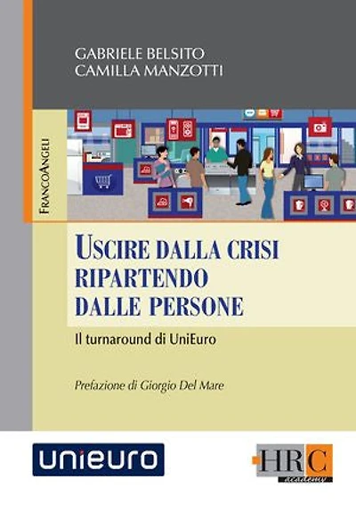 Uscire dalla crisi ripartendo dalle persone.: Il turnaround di UniEuro
