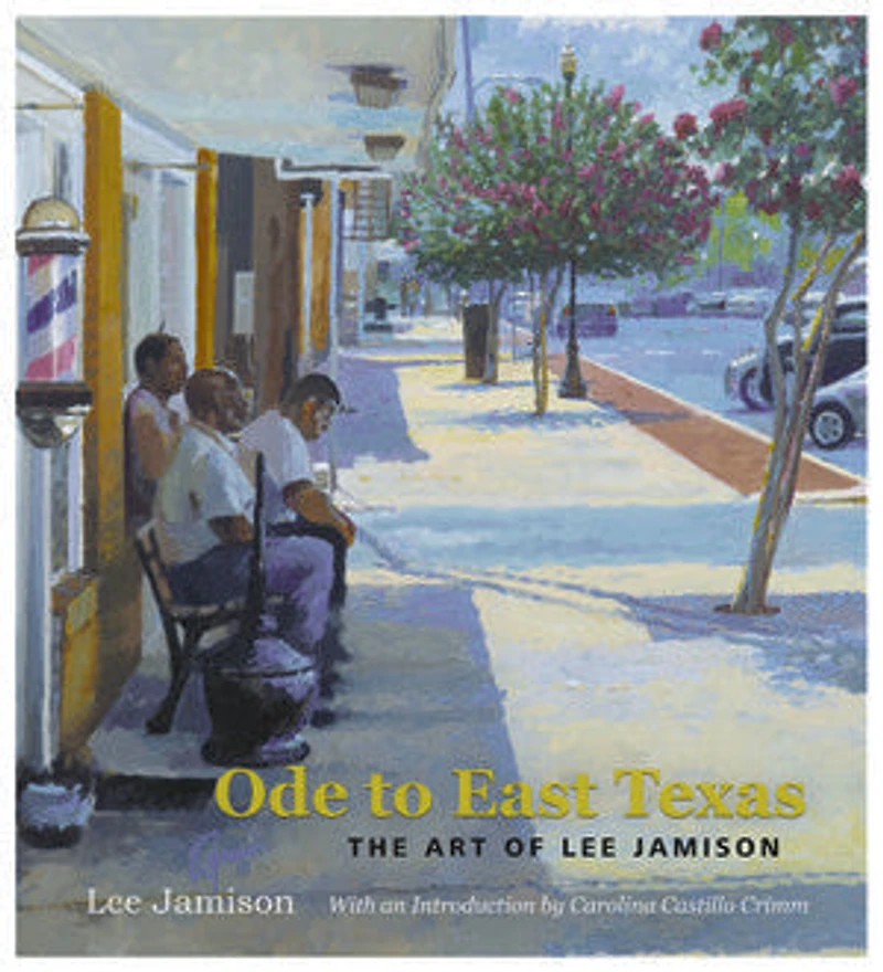 Ode to East Texas: The Art of Lee Jamison Volume 23
