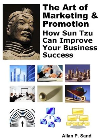 The Art of Marketing & Promotion - How Sun Tzu Can Improve Your Business Success