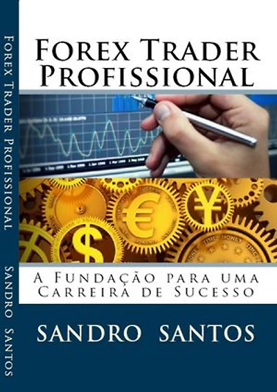 FOREX TRADER PROFISSIONAL: A fundação para uma carreira de sucesso