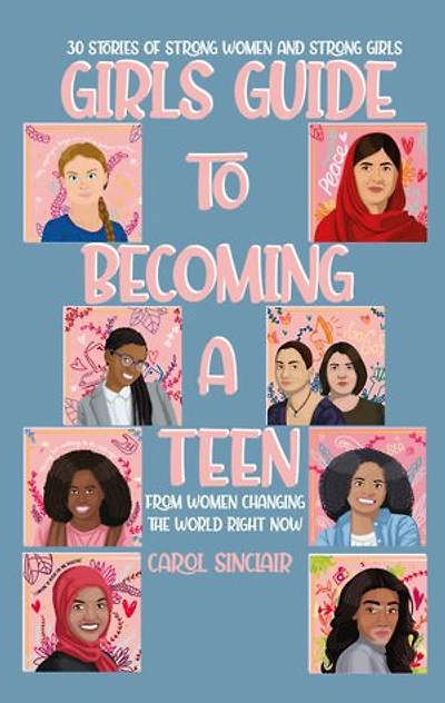 Girls Guide To Becoming A Teen:: From Women Changing The World Right Now: 30 Stories Of Strong Women and Strong Girls (Girls Can Book Book 1)