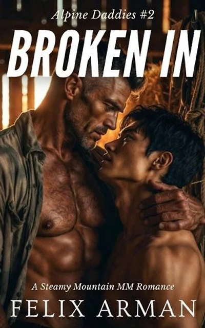 Alpine Daddies: Broken In: A Steamy Mountain MM Romance: Alpine Daddies: A Steamy Age Gap MM Daddy Series, #2