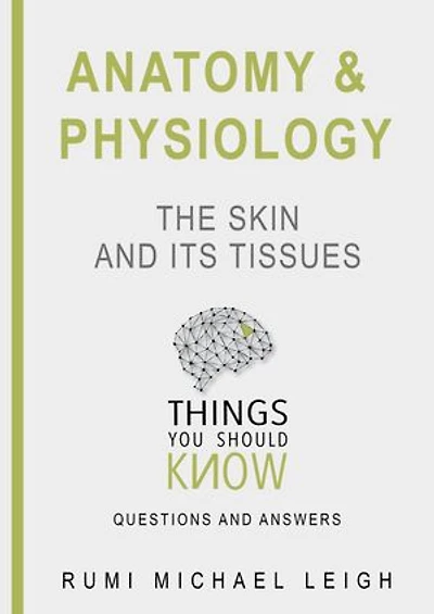 Anatomy and physiology "The skin and its tissues"