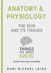 Anatomy and physiology "The skin and its tissues"