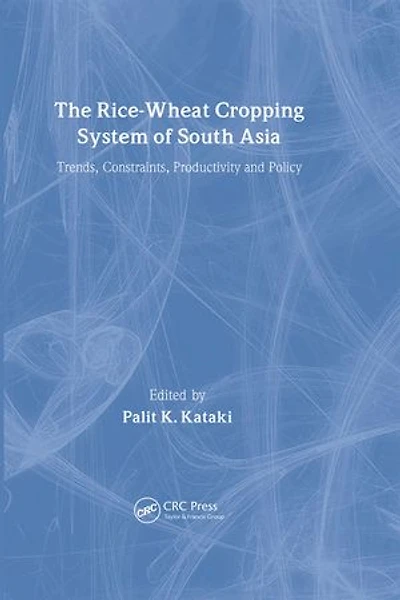 The Rice-Wheat Cropping System of South Asia: Trends, Constraints, Productivity and Policy