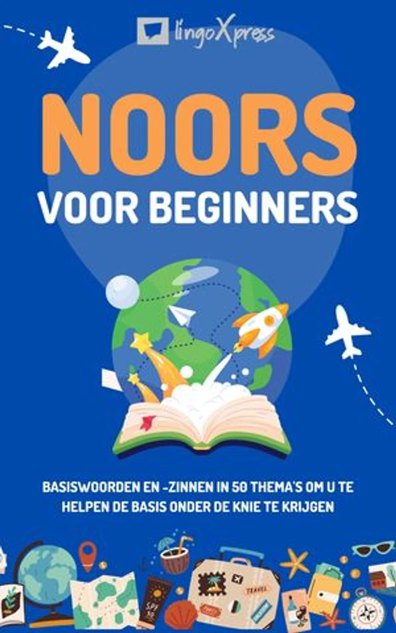 Noors voor beginners: Basiswoorden en -zinnen in 50 thema's om u te helpen de basis onder de knie te krijgen