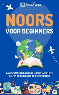 Noors voor beginners: Basiswoorden en -zinnen in 50 thema's om u te helpen de basis onder de knie te krijgen