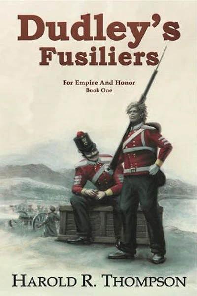 Dudley's Fusiliers: Empire and Honor, #1