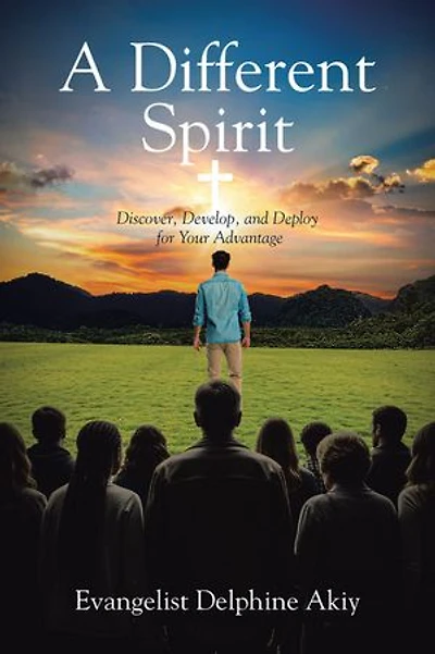 A Different Spirit: Discover, Develop, and Deploy for Your Advantage