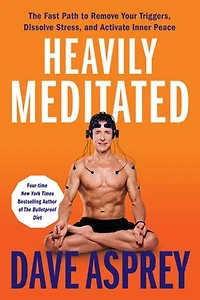 Heavily Meditated: The Fast Path to Remove Your Triggers, Dissolve Stress