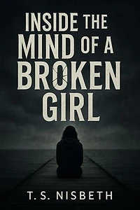 Inside The Mind Of A Broken Girl