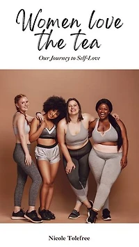 Women Love the Tea: Our Journey to Self-Love