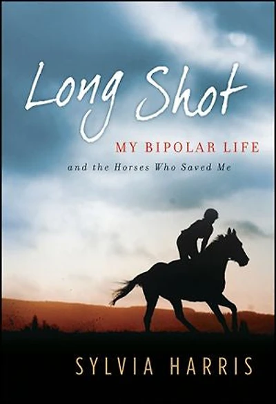 Long Shot: My Bipolar Life And The Horses Who Saved Me