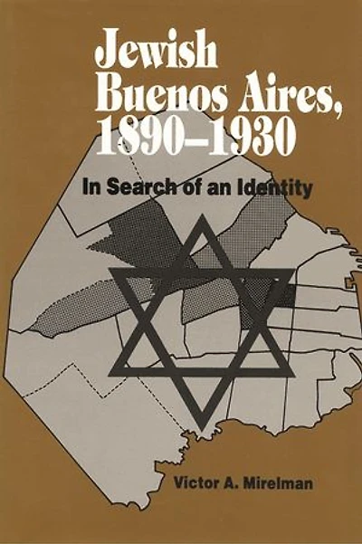 Jewish Buenos Aires, 1890-1939: Search of an Identity