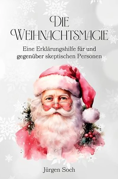 Die Weihnachtsmagie: Eine Erklärungshilfe für und gegenüber skeptischen Personen