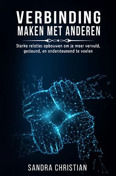VERBINDING MAKEN MET ANDEREN: Sterke relaties opbouwen om je meer vervuld, gesteund en ondersteunend te voelen