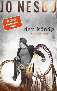 Der König: Kriminalroman | Zwei Brüder, eine Stadt, Eifersucht und Gier: Der neue Krimi des Bestsellerautors Jo Nesbø!