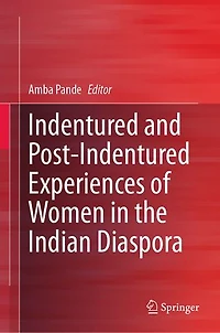 Indentured And Post-indentured Experiences Of Women The Indian Diaspora