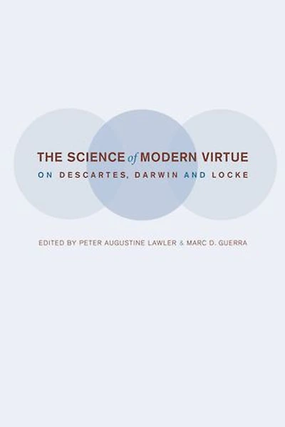 The Science of Modern Virtue: On Descartes, Darwin, and Locke
