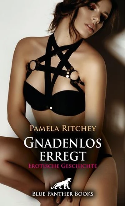 Gnadenlos erregt | Erotische Geschichte: Ich will mehr von dir ...