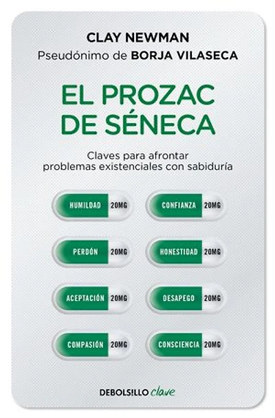El prozac de Séneca: Claves para afrontar problemas existenciales con sabiduría