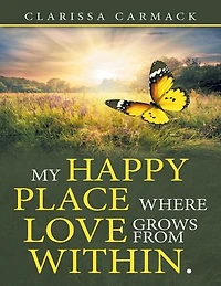 My Happy Place Where Love Grows from Within.
