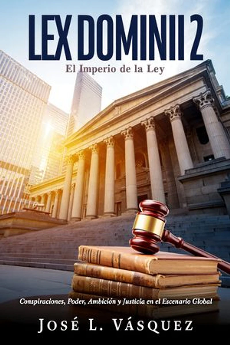LEX DOMINII 2: Conspiraciones, Poder, Ambición y Justicia en el Escenario Global
