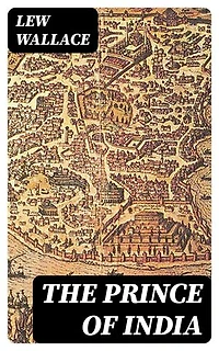 The Prince of India: Enriched edition. The Story of the Fall of Constantinople (Historical Novel)