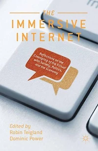 the Immersive Internet: Reflections on Entangling of Virtual with Society, Politics and Economy